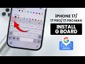 How to Install & Use Gboard on iPhone 17 / 17 Pro Max (Google Keyboard)