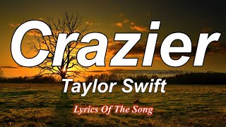 Taylor Swift  - Crazier (Lyrics)