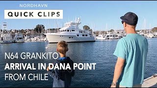 Nordhavn Quick Clips: Nordhavn 64 GRANKITO arrival in Dana Point from Chile