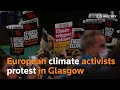 Climate activists from across Europe gather in Glasgow