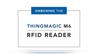 ThingMagic M6 RFID Reader | Unboxing and Setting Up