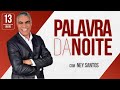 PALAVRA DA NOITE - 13 DE MAIO - Deixe seu pedido de oração | Ney Santos