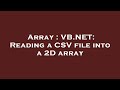 Array : VB.NET: Reading a CSV file into a 2D array