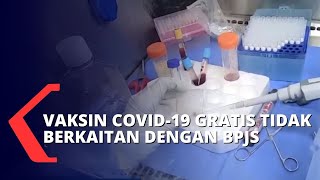 Pemberian Vaksin Covid-19 Gratis Sesuai Kriteria, Tidak Terkait Keanggotaan BPJS Kesehatan