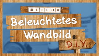 DIY Wandbild mit indirekter Beleuchtung | WEICON