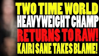 Former WWE World Heavyweight Champion Returns To RAW! New Rules Set By WWE! Kairi Sane Takes Blame!