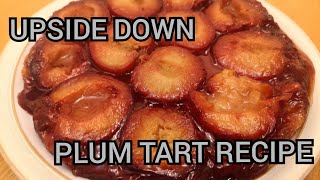 Tarte Tatin - UPSIDE DOWN Plum Tart!