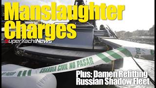 EU Shipyards Repairing Russia's Shadow Fleet | Manslaughter Charge for Skipper | SY News Ep425