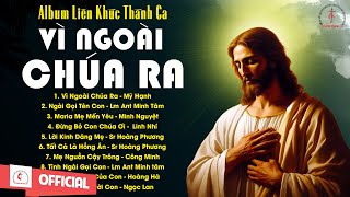 Album Liên Khúc Thánh Ca | Vì Ngoài Chúa Ra | Những Bài Thánh Ca Cầu Nguyện Hay Nhất |