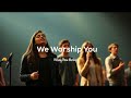 we worship you hillsong 2025 praise worship