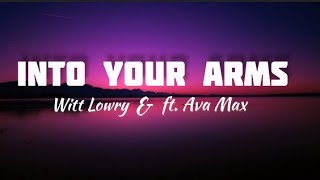 Witt Lowry - Into Your Arms ft. Ava Max (lyrics )