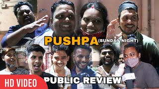 PUSHPA - The Rise | Public CRAZY Review | Sunday Night | Allu Arjun, Rashmika Mandanna