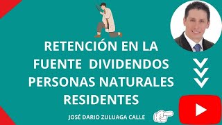 RETENCIÓN EN LA FUENTE A DIVIDENDOS PERSONAS NATURALES RESIDENTES FISCALES EN COLOMBIA