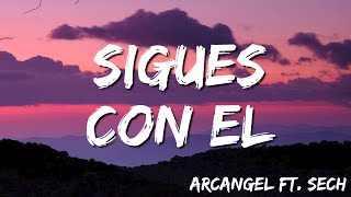 Arcangel -  Sigues Con El (Letra) feat  Sech
