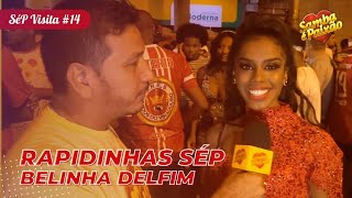 SéP Visita # 14 Rapidinhas Belinha Delfim Samba Influencer Unidos do Viradouro