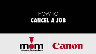 How to Cancel a Job with Canon ImageClass \u0026 ImageRunner | MOM