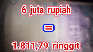 TERJAWAB! 6 juta rupiah berapa ringgit Malaysia