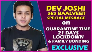 Dev Joshi Interview: Learning New Things, Bonding With Family & Rumours On Lockdown Baalveer Returns