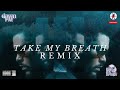 The Weeknd - Take My Breath (Agents Of Time Remix)