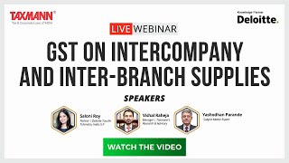 @deloitte \u0026 Taxmann’s Live Webinar | GST on Intercompany and Inter-branch Supplies