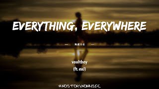 vaultboy - everything, everywhere (ft. eaJ) 無處不在 ｜你的身影像影子一樣跟隨著我。你就是我的全部，你的身影無處不在。｜ 中英動態歌詞 Lyrics