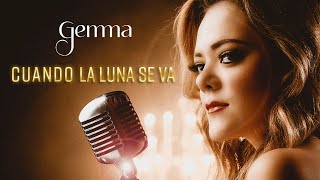 Gemma Cuevas - Cuando La Luna Se Va (Video Oficial)