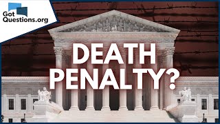 What does the Bible say about the death penalty or capital punishment? | GotQuestions.org