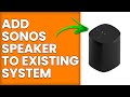 How To Add Sonos Speaker To Existing System (Set Up & Connect Sonos Speaker To Existing System)