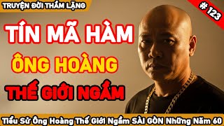 Chuyện Đời: Tín Mã Hàm – Ông Trùm Khiến Cả Sài Gòn Cúi Đầu Trong Sợ Hãi!