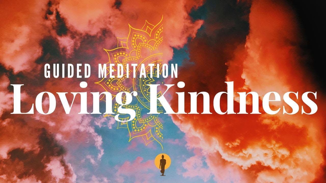 Guided Meditation On Loving Kindness - Mettā | Full Instructions ...