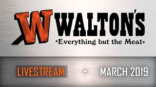 Walton's Monthly Livestream: March 2019