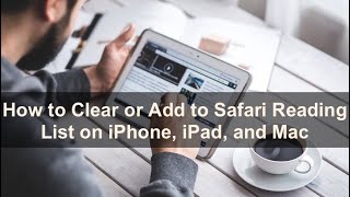 How to Clear or Add to Safari Reading List on iPhone, iPad, and Mac?