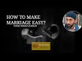 How Do We Make Marriage Easy? - Khutbah Highlight - Nouman Ali Khan