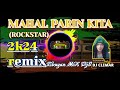 DJ_MAHAL PARIN KITA_rockstar_SLOWJAM REGGae_REMIX_DJ CLIMAR2K24