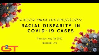 Science from the Front-lines Racial Disparity in COVID 19 Cases (Virtual Program)