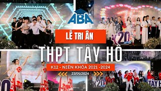 LỄ TRI ÂN & TRƯỞNG THÀNH HỌC SINH K12 - THPT TÂY HỒ - 23.05.2024