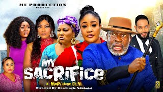 MY SACRIFICE SEASON 8 - KANAYO O. KANAYO | MARY UCHE | LATEST NOLLYWOOD MOVIE 2024