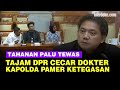 [FULL] Bertubi-tubi DPR Cecar Dokter Kasus Tahanan Tewas, Kapolda Sulteng Pamer Pecat Anggota