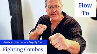 How To Learn Martial Arts At Home Step By Step: Fighting Combos