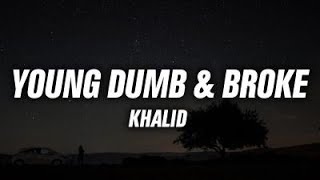Khalid   Young Dumb & Broke Official Lyrics Video