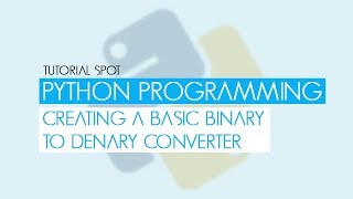 Python Programming - Creating a Binary Converter (Denary to Binary)