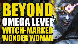 Beyond Omega Level: Witch-Marked Wonder Woman | Comics Explained