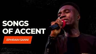 SONGS OF ACCENT BY MIN EPHRAIM SANNI