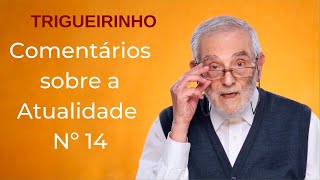 Trigueirinho | Comentários sobre a Atualidade Nº 14