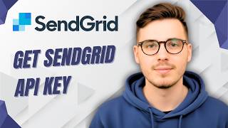 How To Get Sendgrid Api Key [2026 Guide]