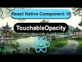 Touchable Opacity Made Easy with React Native [In 9 Minutes] - 2022