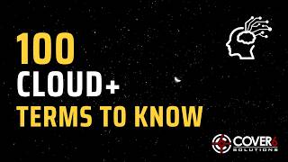 100 Cloud+ Terms to Know