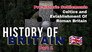 British History (Part 1) Celts and Roman  | Tracing the Footsteps of Earlier Civilization