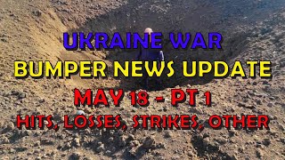 Ukraine War Update BUMPER NEWS (20240518a): Pt 1 - Overnight & Other News