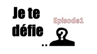 Je te défie..?  Ep1 #125